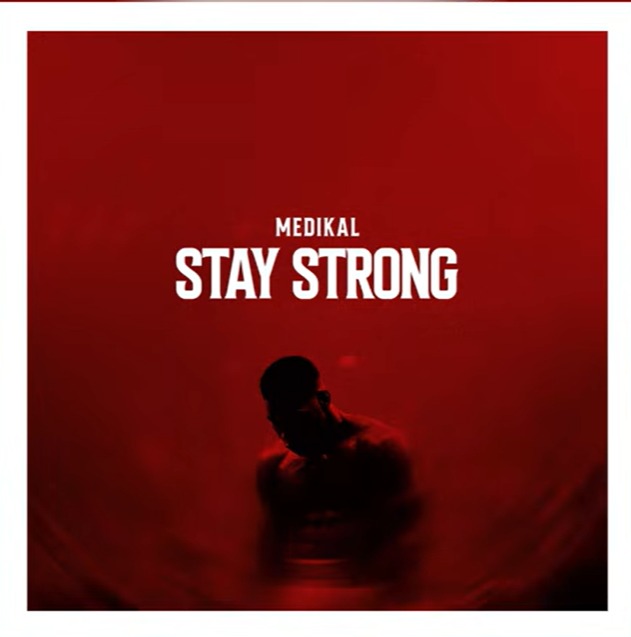 Medikal – Stay Strong