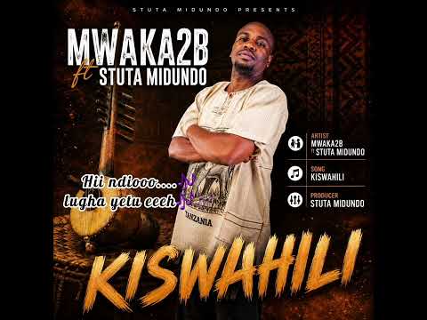 Mwaka2B – Kiswahili Ft. Stuta Midundo