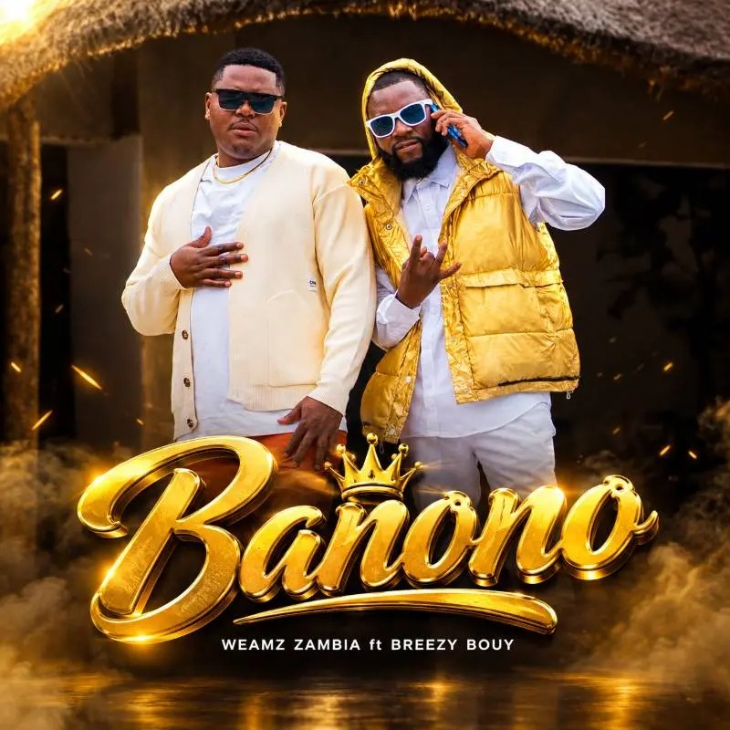 Weamz Zambia – Banono Ft. Breezy Bouy