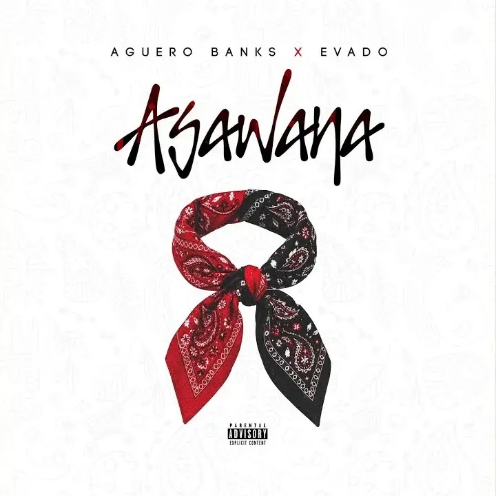 Aguero Banks – Asawana ft Evado